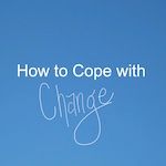 How to Cope with Change