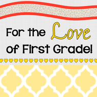 For The Love of First Grade